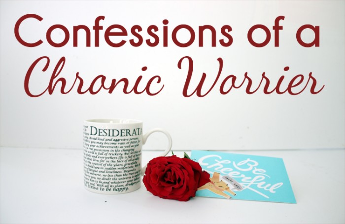 Confessions of a Chronic Worrier