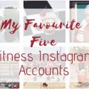 My 5 Favourite – Fitness Instagram Accounts